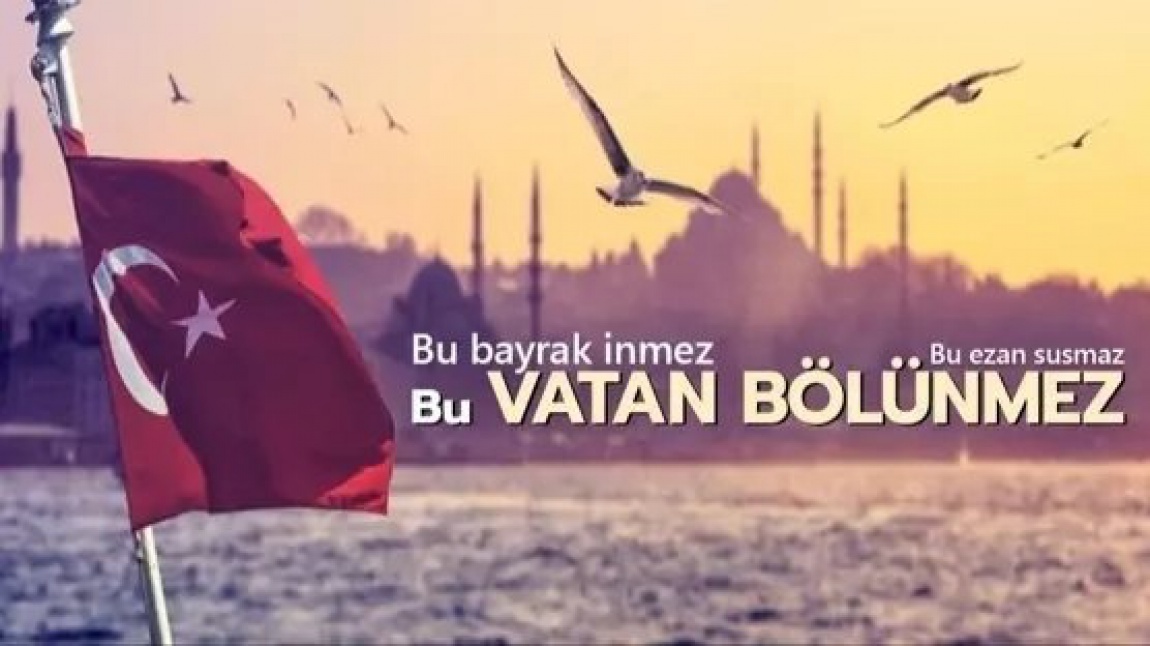 Okul Müdürü Erdoğan KURT'un 15 Temmuz Demokrasi ve Millî Birlik Günü Mesajı